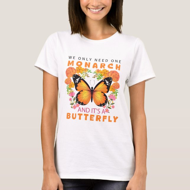 Camiseta Engraçado Só Precisamos De Um Monarca E É Uma Borb (Frente)