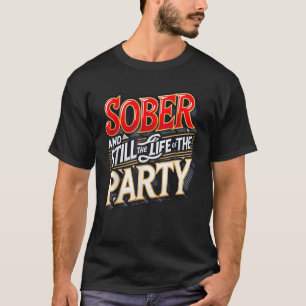 Camiseta Engraçado Sóbrio E Ainda A Vida Da Festa Sobrie