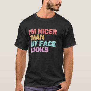 Camiseta Engraçado, sou mais agradável que meu rosto parece