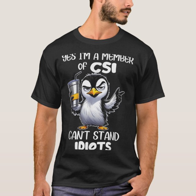 Camiseta Engraçado, sou membro da Csi, não aguento idiotas (Frente)