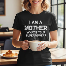 Camiseta engraçado, sou uma mãe, qual é a sua superpotência
