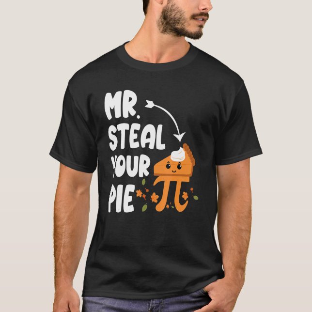 Camiseta Engraçado Sr. Steal Seu Pie Graças Pi Math Math (Frente)