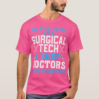 Camiseta Engraçado Surg Tech - Seja Legal Para Mim, Sou Uma