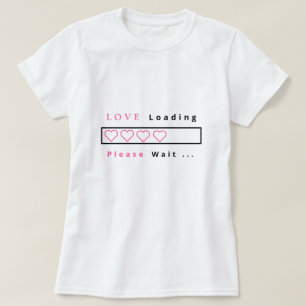 Camiseta Engraçado T-Shirt Love Loading - Texto Personaliza