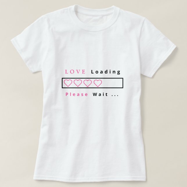 Camiseta Engraçado T-Shirt Love Loading - Texto Personaliza (Frente do Design)