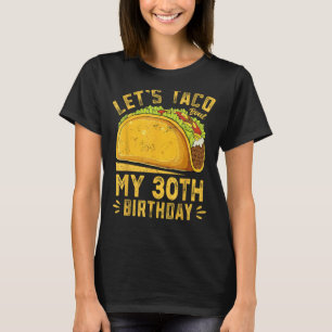 Camiseta Engraçado Taco De Vamos De 30 Anos Sobre Meu anive