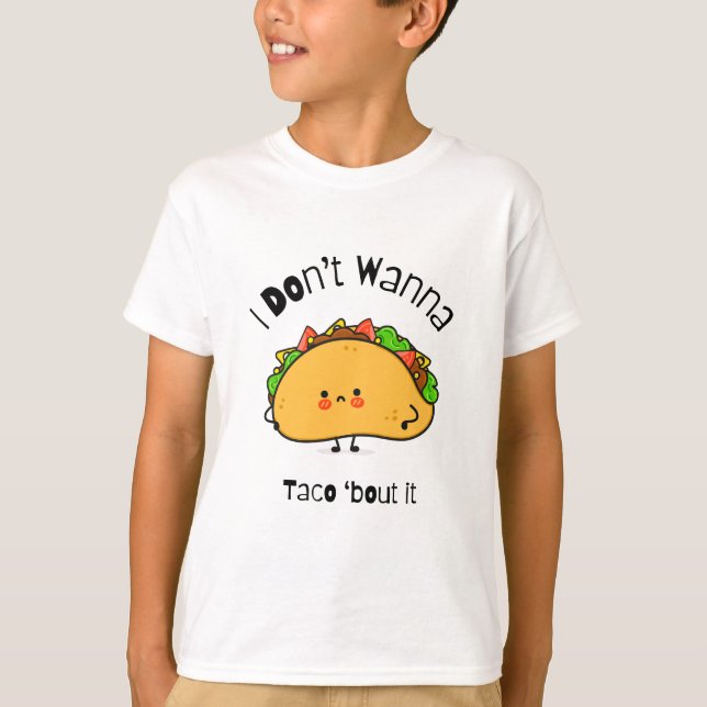 Camiseta Engraçado Taco, eu não quero Taco sobre isso (Frente)