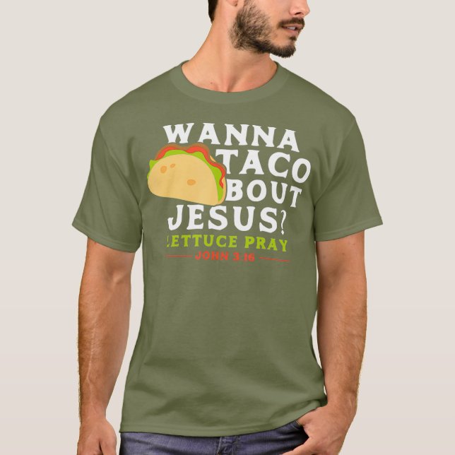Camiseta Engraçado Taco Quer Taco Sobre Jesus (Frente)