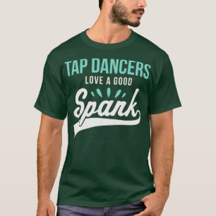 Camiseta Engraçado Tap Dançante Dançarinos Adoram um bom Ta