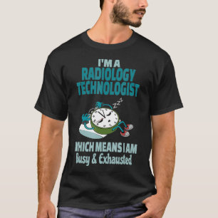 Camiseta Engraçado tecnólogo de Radiologia Cansado Ocupado