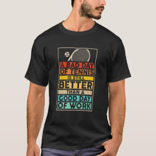 Camiseta Engraçado Tênis Citação Do Dia Mau Do Tênis Ainda 