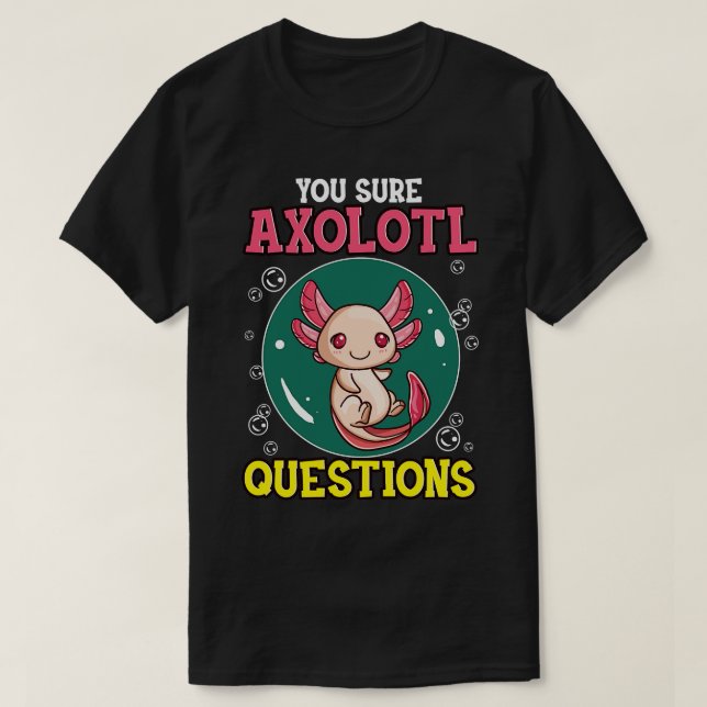 Camiseta Engraçado, Tens A Certeza Que O Axolott Põe Em Cau (Frente do Design)