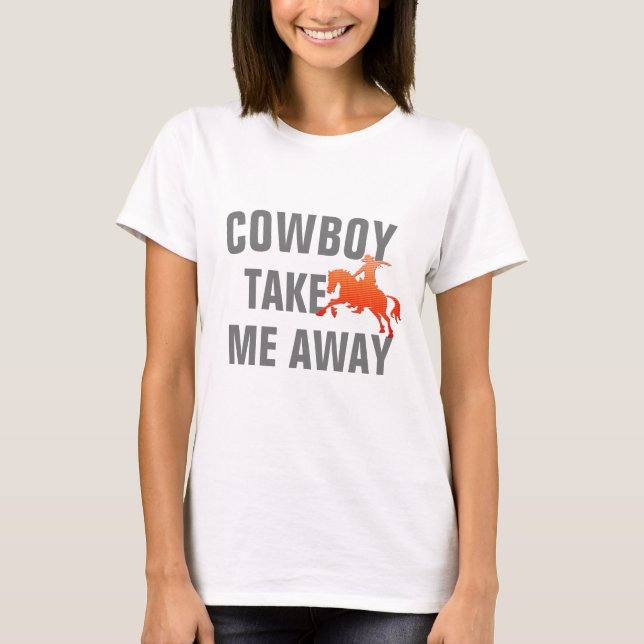 Camiseta Engraçado Texas Cote "Cowboy Me Leva Embora" (Frente)