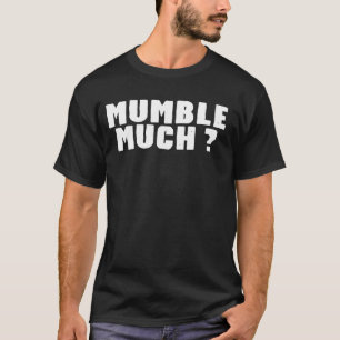 Camiseta Engraçado Texto Sarcástico Citação Mumble Muito En