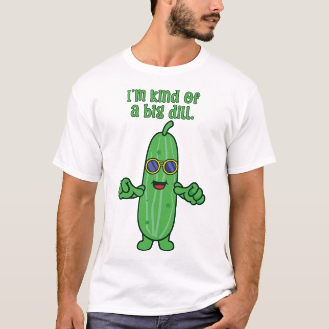 Camiseta Engraçado Tipo um Grande Pickle Dill (Frente)