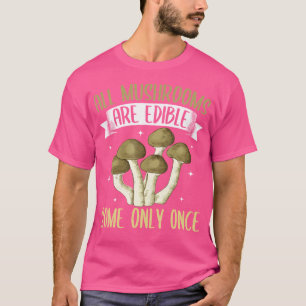 Camiseta Engraçado Todos os Cogumelos São Comestíveis Caça