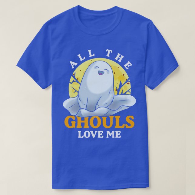 Camiseta Engraçado Todos Os Ghouls Me Adoram Um Fantástico  (Frente do Design)