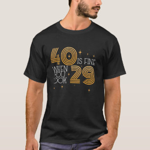 Camiseta Engraçado Tornar-se aniversário de 40 anos de 40 A