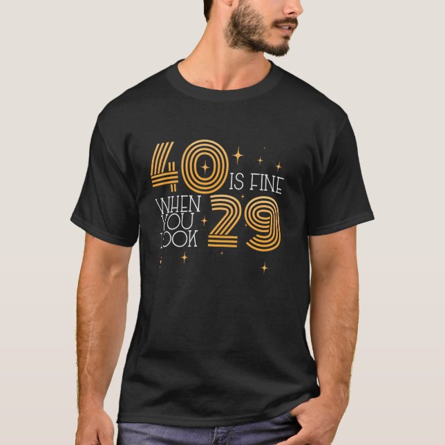 Camiseta Engraçado Tornar-se aniversário de 40 anos de 40 A (Frente)
