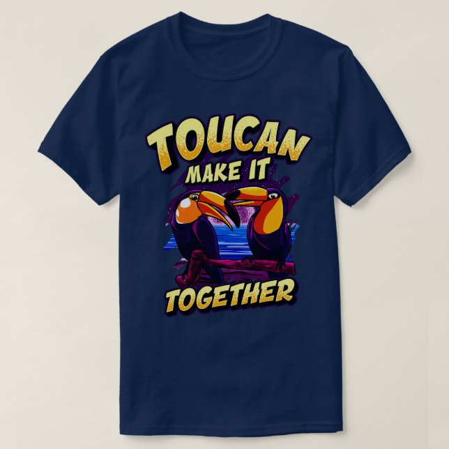 Camiseta Engraçado Toucan Torne-O Junto Adorável Pun De Pás (Frente do Design)