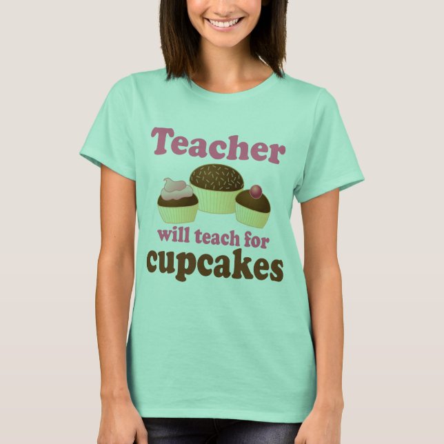 Camiseta Engraçado trabalhará para professor de Cupcakes (Frente)