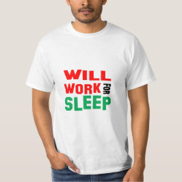 Camiseta Engraçado! Trabalho em troca de Sono