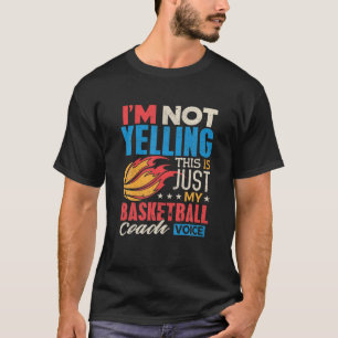 Camiseta Engraçado treinador de basquetebol não estou grita