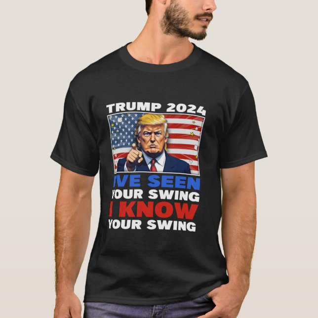 Camiseta Engraçado Trump 2024 Eu vi seu balanço Eu conheço  (Frente)