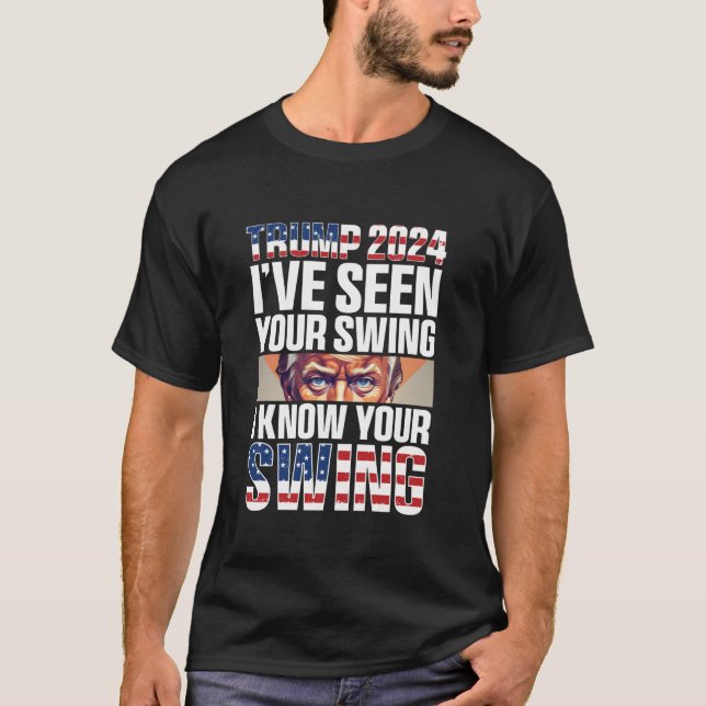 Camiseta Engraçado Trump 2024 Eu vi seu balanço Eu conheço  (Frente)