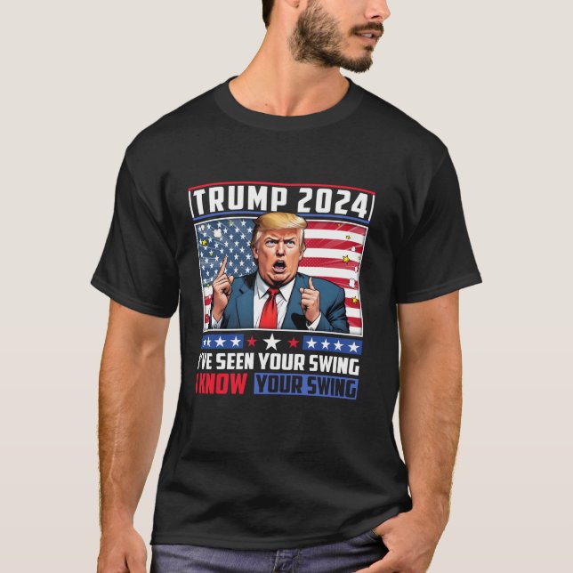 Camiseta Engraçado Trump 2024 Eu vi seu balanço Eu conheço  (Frente)