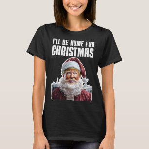 Camiseta Engraçado Trump Estarei Em Casa Para O Natal Engra