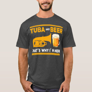 Camiseta Engraçado Tuba I Tuba E Cerveja Por Isso Estou Aq