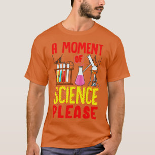 Camiseta Engraçado Um Momento De Ciência Por Favor Da Quími