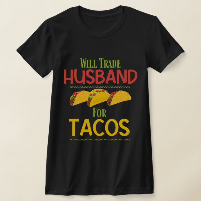 Camiseta Engraçado Vai Trocar Marido Por Tacos (Postura )