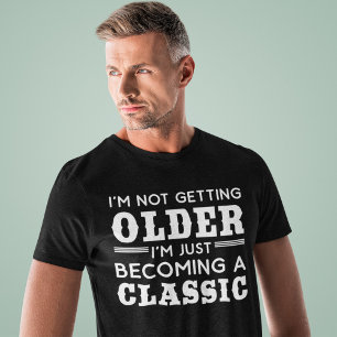 Camiseta Engraçado Velho Dizendo Tornando-se Clássico