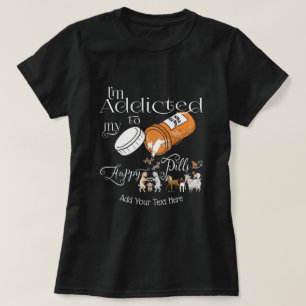 Camiseta ENGRAÇADO Viciado em Minhas Pílulas Felizes Obte