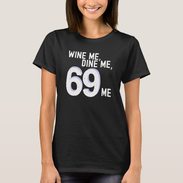 Camiseta Engraçado Vinho Me Jante 69 Eu Adulto Humor Mulher (Frente)