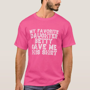 Camiseta Engraçado Vintage Minha Filha Favorita Betty Me De