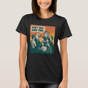 Camiseta Engraçado Vintage não fala Hawk Tuah e cuspa nisso