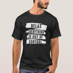 Camiseta Engraçado Vintage, Relaxe Que Tudo Está Fora De