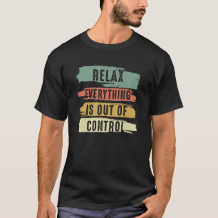 Camiseta Engraçado Vintage Relaxe Tudo Está Descontrolado V