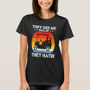 Camiseta Engraçado Vintage Roupa de Golfe Eles Me Veem Rola