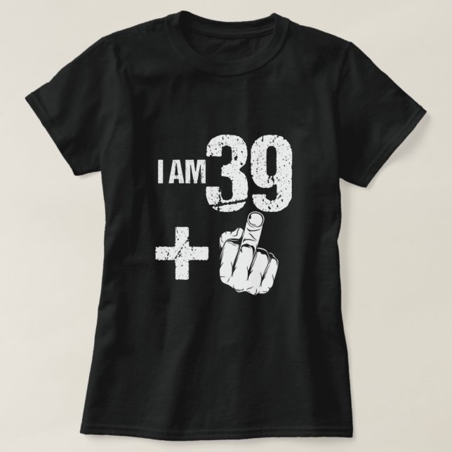 Camiseta Engraçado Virar 40 aniversário de 40 anos I Am 39  (Frente do Design)