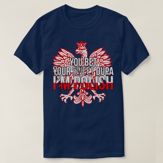 Camiseta Engraçado você apostar seu doce Dupa Eu sou polonê (Frente do Design)