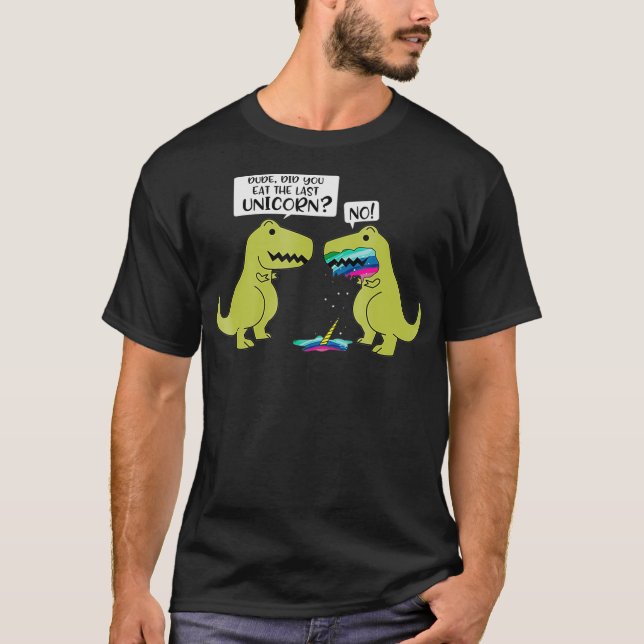 Camiseta Engraçado Você Comeu O Último Dinossauro Do Unicór (Frente)