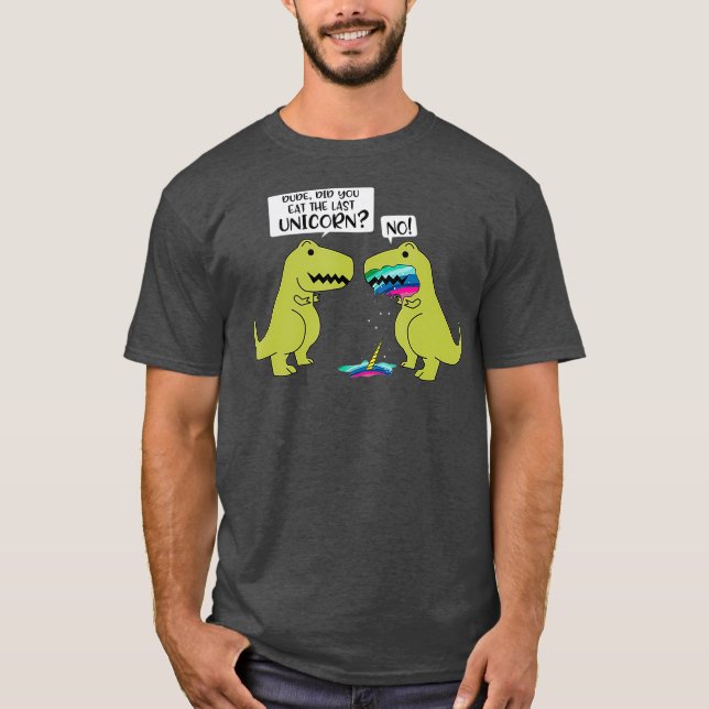 Camiseta Engraçado Você Comeu O Último Dinossauro Do Unicór (Frente)
