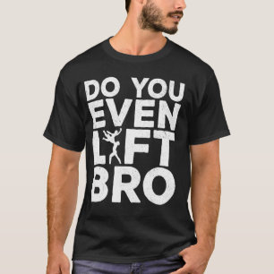 Camiseta Engraçado Você Levanta Bro De Dançarina Legal De B