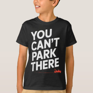 Camiseta Engraçado Você Não Pode Estacionar Aí Caminhão de