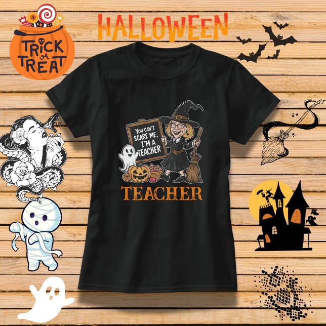 Camiseta Engraçado "Você não pode me assustar, eu sou profe (Criador carregado)