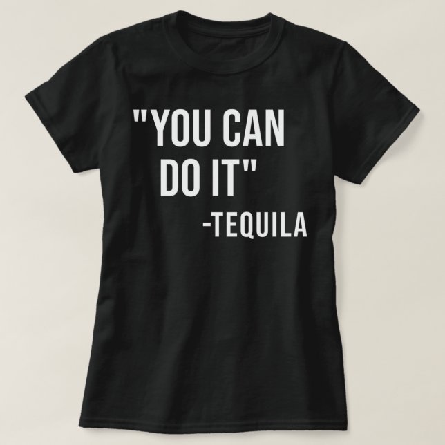 Camiseta Engraçado Você Pode Fazer Isso Tequila Bebendo Cin (Frente do Design)
